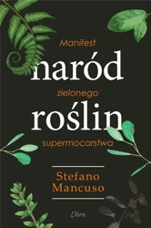 Naród Roślin. Manifest zielonego supermocarstwa - Stefano Mancuso