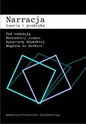 Narracja Teoria i praktyka - Janusz Bernadetta, Katarzyna Gdowska, Barbaro Bog