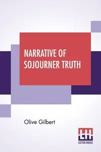 Narrative Of Sojourner Truth - Gilbert Olive