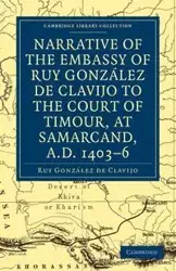 Narrative of the Embassy of Ruy. Gonzalez de Clavijo to the Court of Timour, at Samarcand, A.D. 1403 6 - Gonzalez de Clavijo Ruy