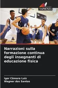 Narrazioni sulla formazione continua degli insegnanti di educazione fisica - Igor Câmara Luiz