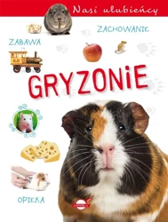 Nasi ulubieńcy. Gryzonie - praca zbiorowa