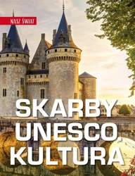 Nasz świat. Skarby UNESCO. Kultura - Monika Karolczuk