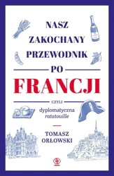 Nasz zakochany przewodnik po Francji - Tomasz Orłowski