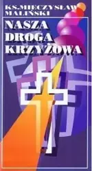 Nasza droga krzyżowa - praca zbiorowa