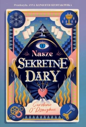 Nasze Sekretne Dary. The Gifts. Tom 1 - Caroline O'Donoghue