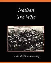 Nathan the Wise - Gotthold Ephraim Lessing Ephraim Lessin