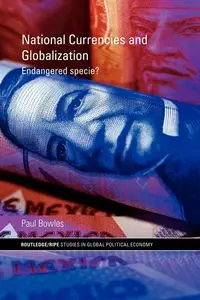 National Currencies and Globalization - Paul Bowles