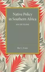 Native Policy in Southern Africa - Evans Ifor L.