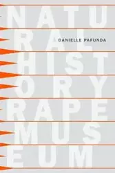 Natural History Rape Museum - Danielle Pafunda