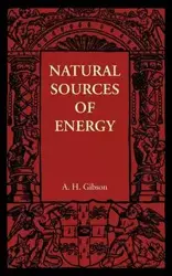 Natural Sources of Energy - Gibson A. H.