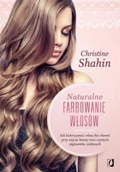 Naturalne farbowanie włosów . Jak malować włosy - Christine Shahin