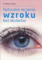 Naturalne leczenie wzroku bez okularów - William H. Bates