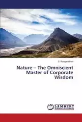 Nature - The Omniscient Master of Corporate Wisdom - Ranganathan S.