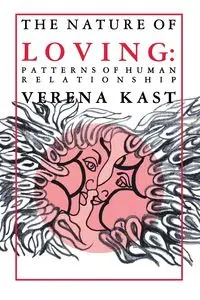 Nature of Loving - Verena Kast