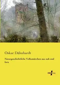 Naturgeschichtliche Volksmärchen aus nah und fern - Oskar Dähnhardt