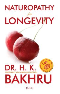 Naturopathy for Longevity - Bakhru Dr. H. K.