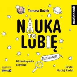 Nauka. To lubię audiobook - Tomasz Rożek