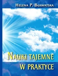 Nauki tajemne w praktyce - Helena P. Bławatska