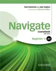 Navigate Beginner A1 Coursebook with DVD and e-Book and Oxford Online Skills Pack - Catherine Walter (Series Adviser), Paul Jake A1 – Dummett Hughes