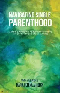 Navigating Single Parenthood - Maria Helena Ahlbeck