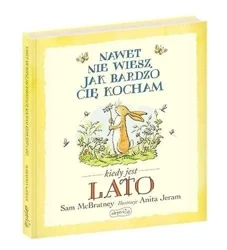 Nawet nie wiesz, jak bardzo cię kocham kiedy.. - Sam McBratney, Anita Jeram