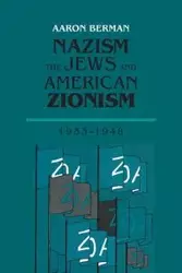 Nazism, The Jews and American Zionism, 1933-1948 - Aaron Berman