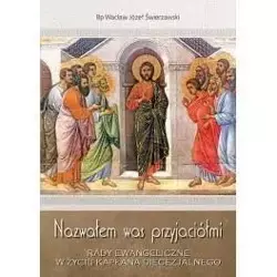 Nazwałem was przyjaciółmi. Rady Ewangeliczne.. - Wacław Józef bp Świerzawski