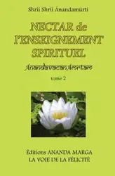 Nectar de l'Enseignement spirituel tome 2 - Anandamurti Shrii Shrii