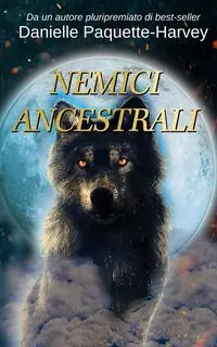 Nemici Ancestrali - Danielle Paquette-Harvey