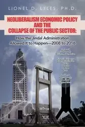 Neoliberalism Economic Policy and the Collapse of the Public Sector - Lionel D. Lyles PhD.