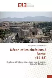 Néron et les chrétiens à Rome (54-58) - Ondo Louemba Ovono Jocksy