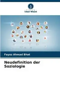 Neudefinition der Soziologie - Ahmad Bhat Fayaz