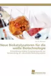Neue Biokatalysatoren für die weiße Biotechnologie - Wiemann Lars O.