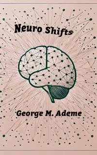 Neuro Shift - George M. Ademe