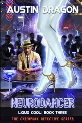 NeuroDancer (Liquid Cool, Book 3) - Austin Dragon