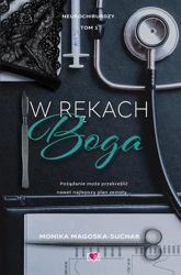 Neurochirurdzy T.1 W rękach Boga - Monika Magoska-Suchar, Marta Stochmiałek