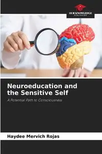 Neuroeducation and the Sensitive Self - Haydee Mervich Rojas