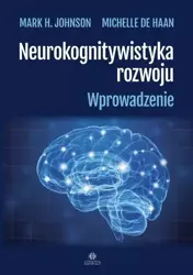 Neurokognitywistyka rozwoju - Mark H. Johanson, Michelle de Haan