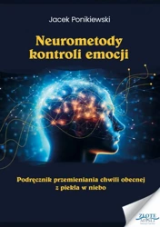 Neurometody kontroli emocji (Wersja elektroniczna (PDF)) - Jacek Ponikiewski