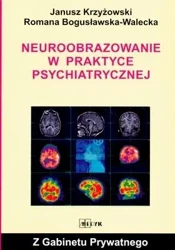 Neuroobrazowanie w praktyce psychiatrycznej - Janusz Krzyżowski, Romana Bogusławska Walecka