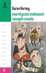 Neurotyczna osobowość naszych czasów - Karen Horney, Helena Grzegołowska-Klarkowska