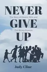 Never Give Up - Judy Cline