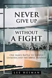 Never Give Up Without a Fight - Lee Heiman