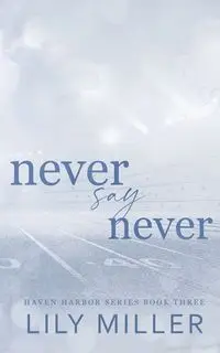 Never Say Never - Lily Miller