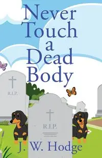 Never Touch a Dead Body - Hodge J W