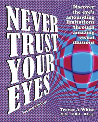 Never Trust Your Eyes - Trevor White A