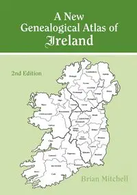 New Genealogical Atlas of Ireland. Second Edition - Mitchell Brian