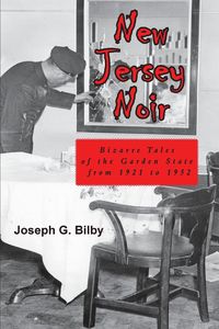 New Jersey Noir - Bilby Joseph G.