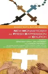 New Monasticism as Fresh Expression of Church - Cray Graham